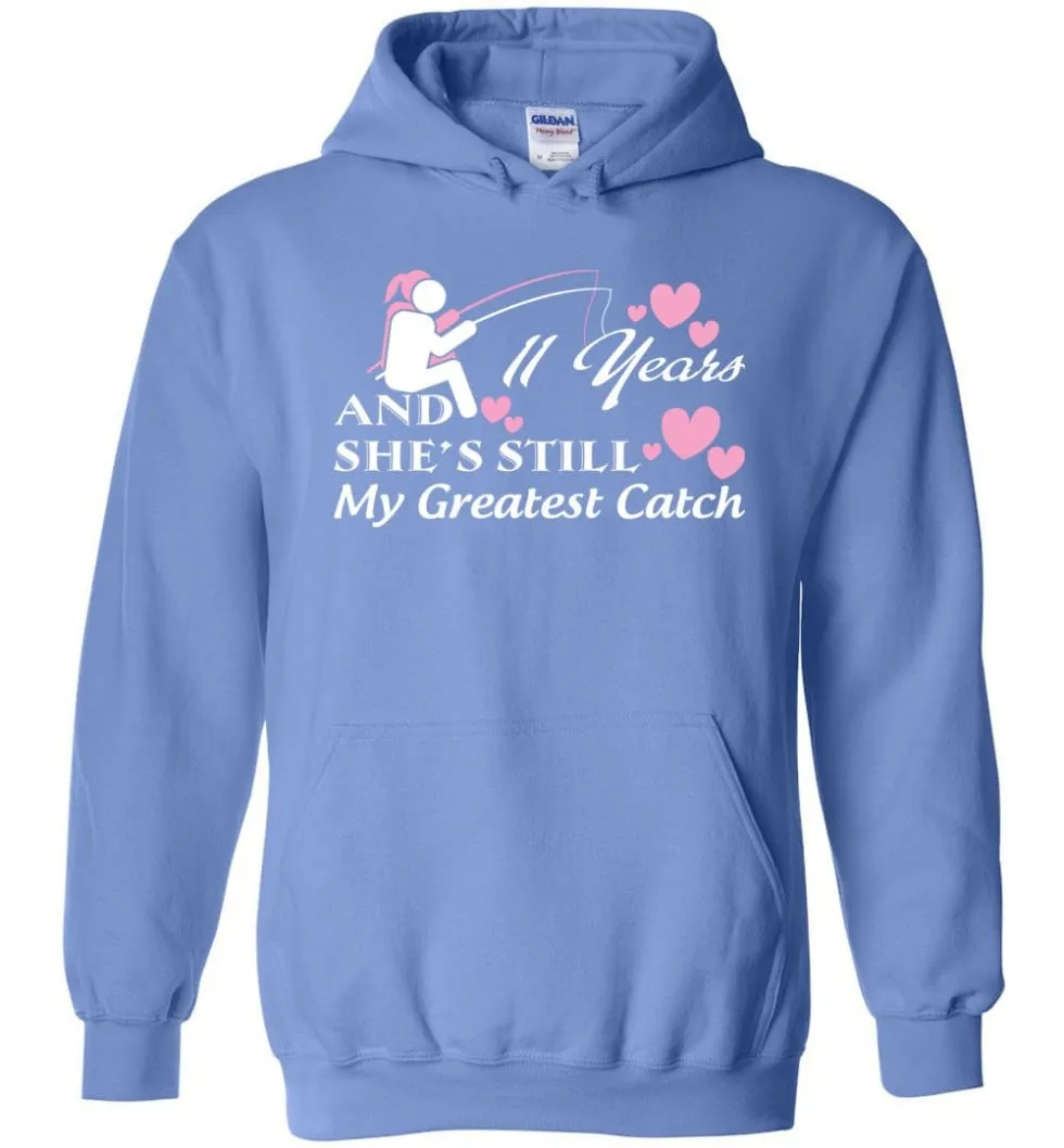 11 Years Anniversary She Still My Greatest Catch Hoodie