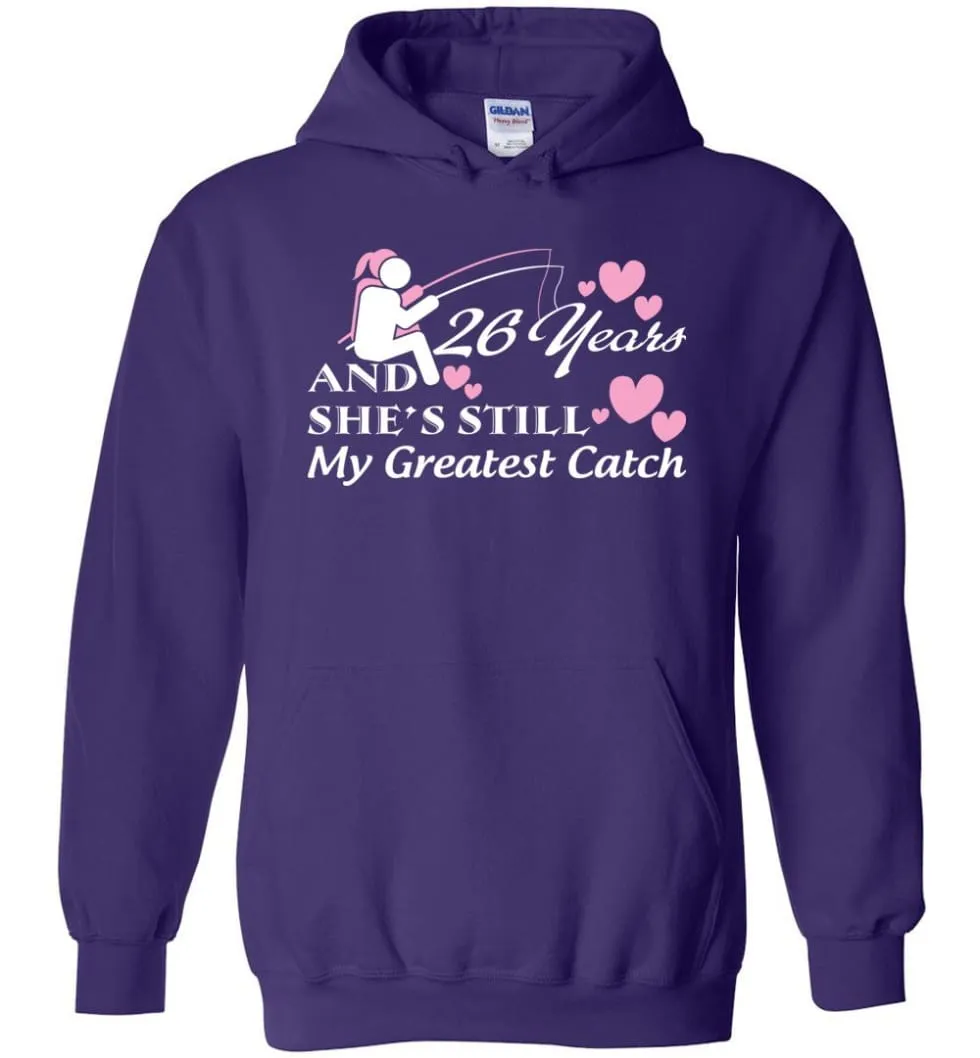 26 Years Anniversary She Still My Greatest Catch Hoodie