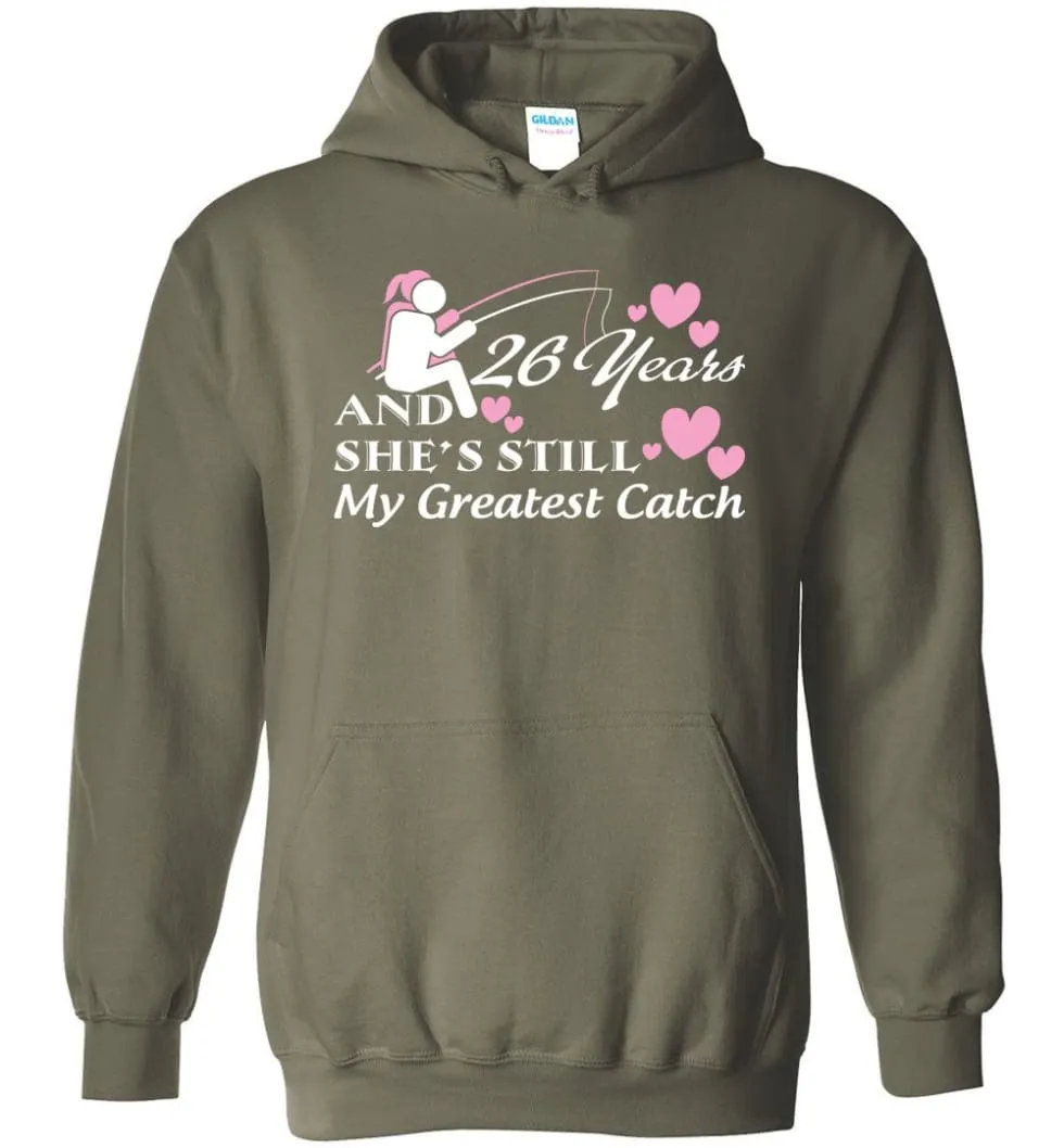 26 Years Anniversary She Still My Greatest Catch Hoodie