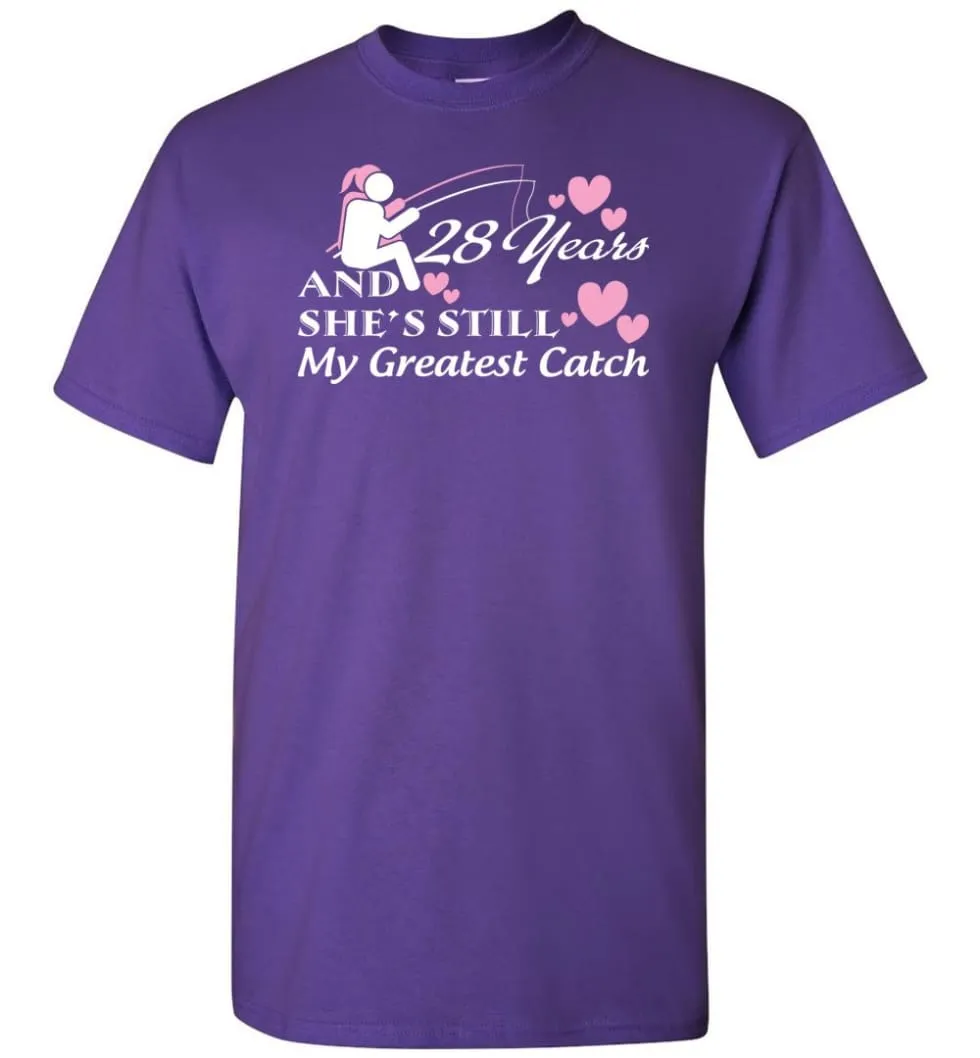 28 Years Anniversary She Still My Greatest Catch T-shirt