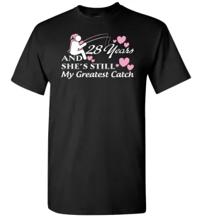 28 Years Anniversary She Still My Greatest Catch T-shirt