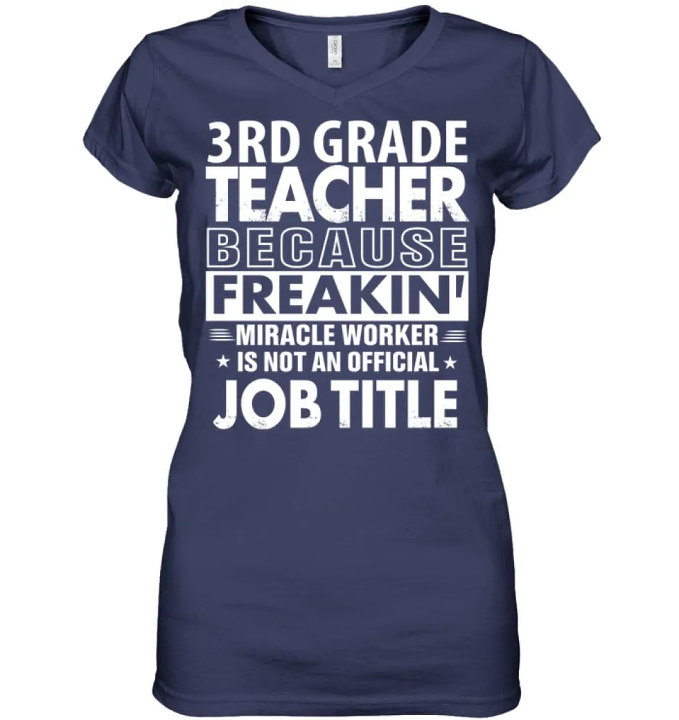 3rd Grade Teacher Because Freakin' Miracle Worker Job Title Ladies V-Neck