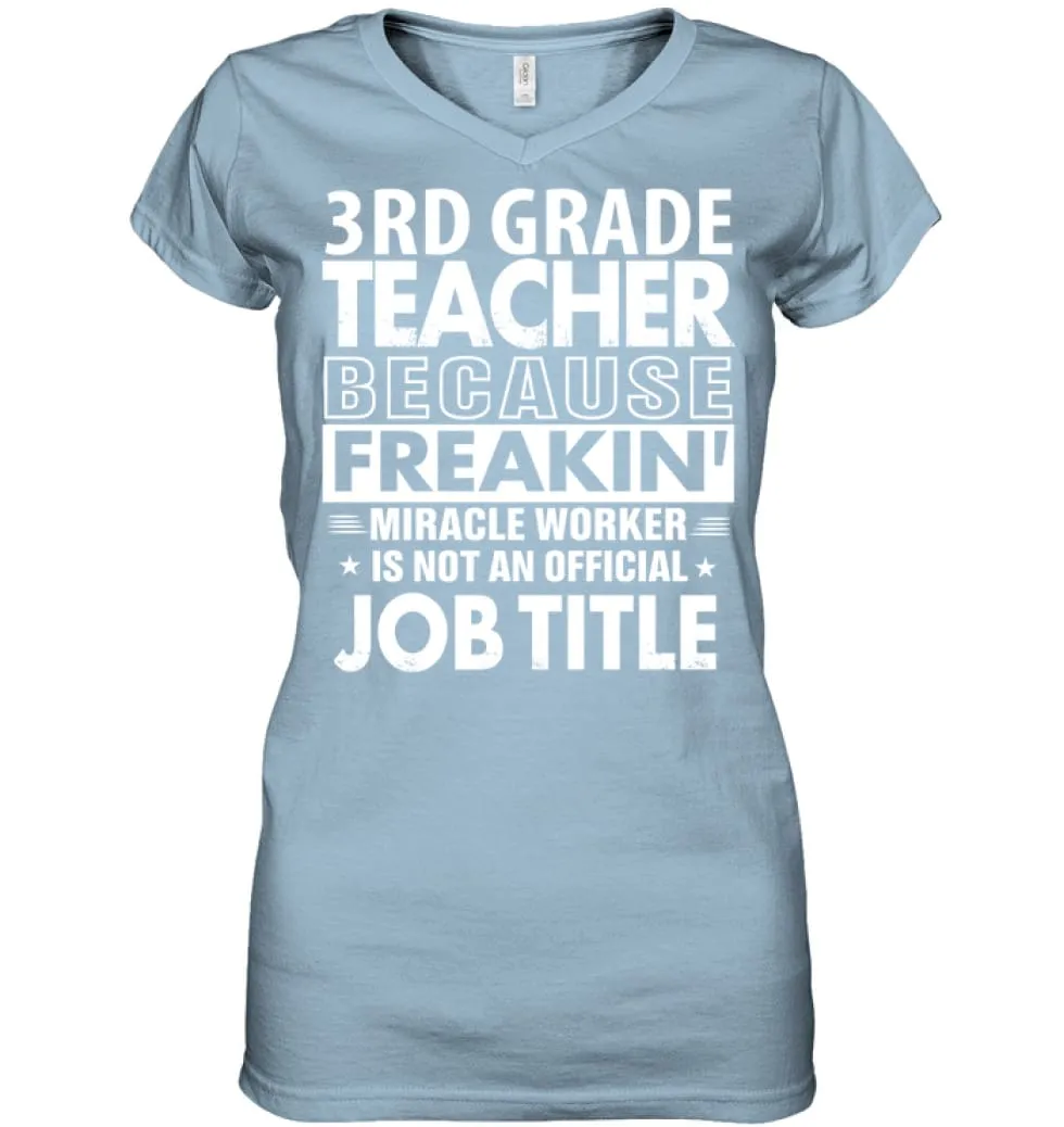 3rd Grade Teacher Because Freakin' Miracle Worker Job Title Ladies V-Neck