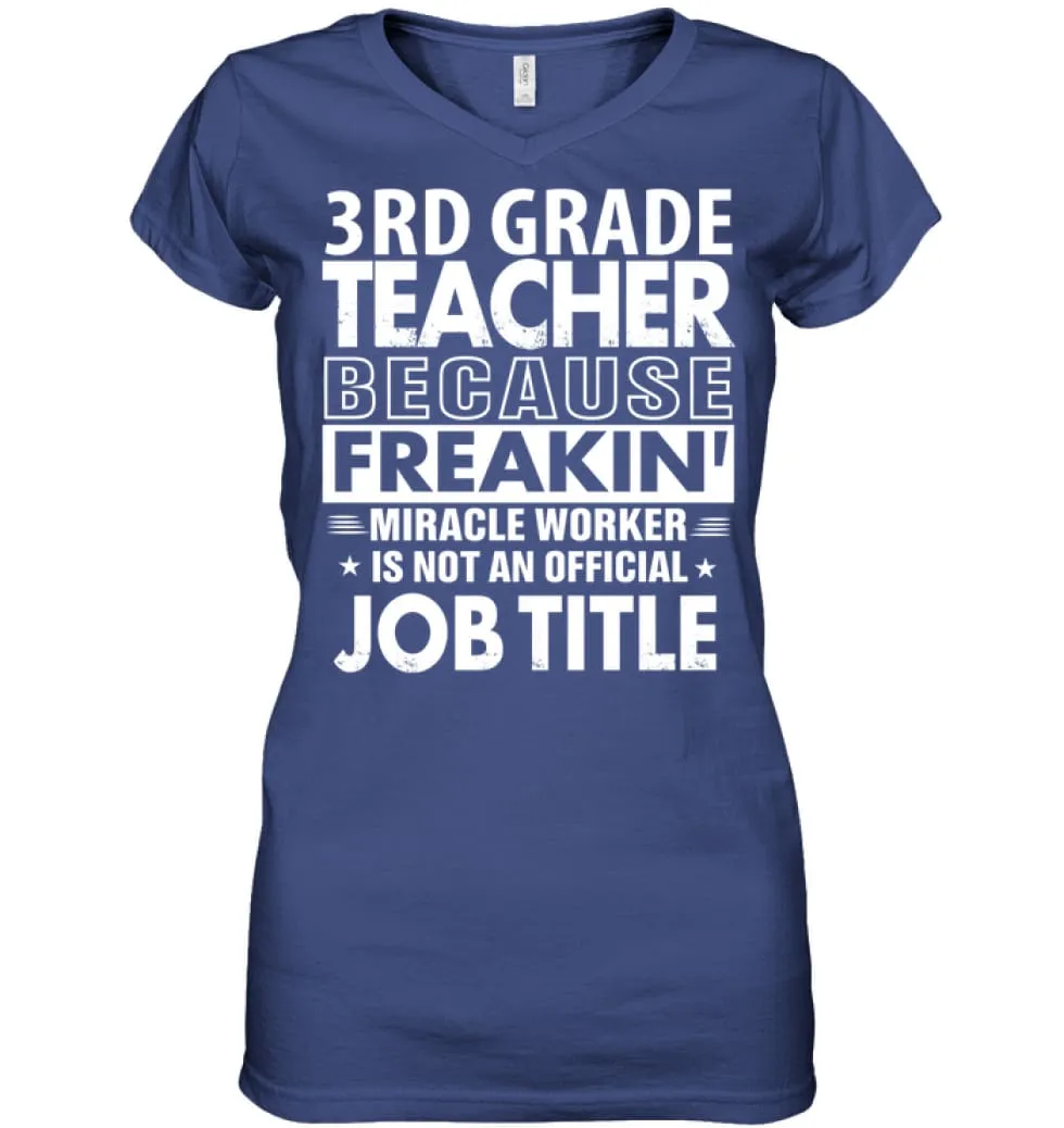 3rd Grade Teacher Because Freakin' Miracle Worker Job Title Ladies V-Neck