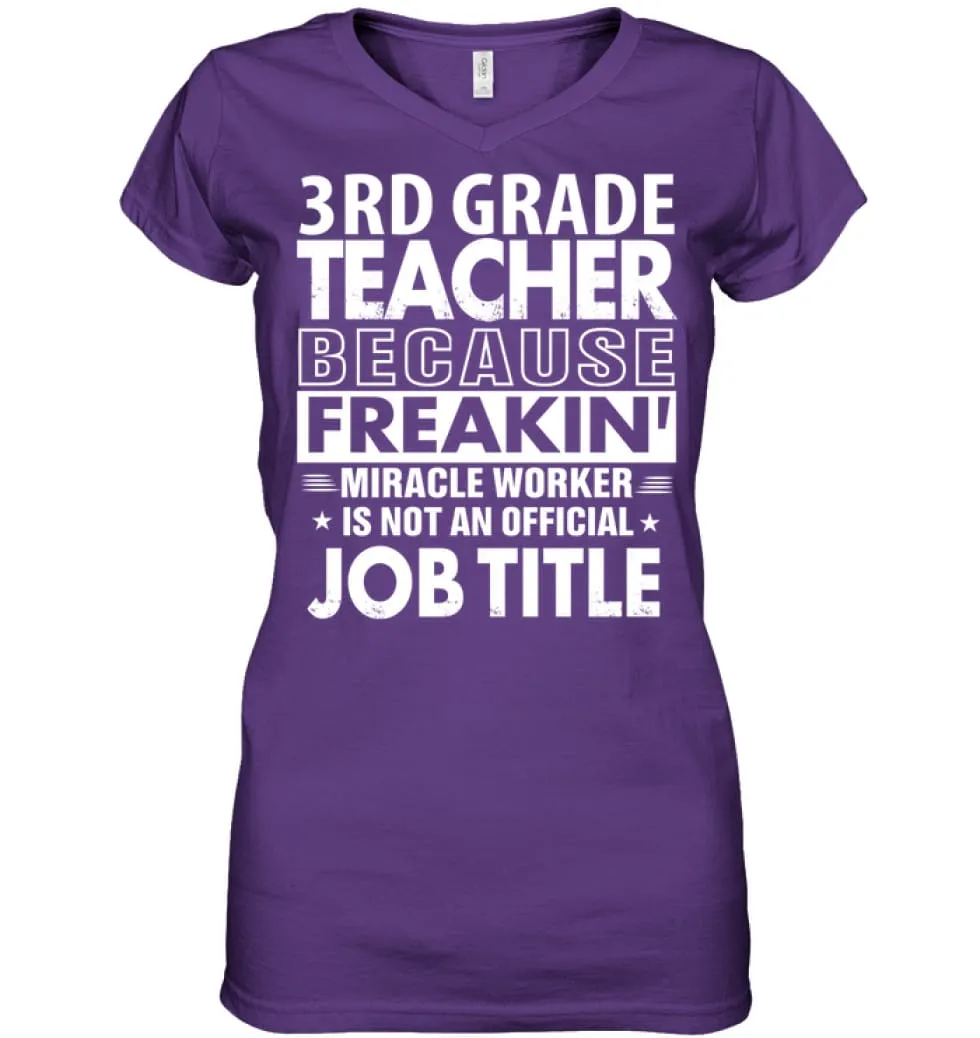 3rd Grade Teacher Because Freakin' Miracle Worker Job Title Ladies V-Neck