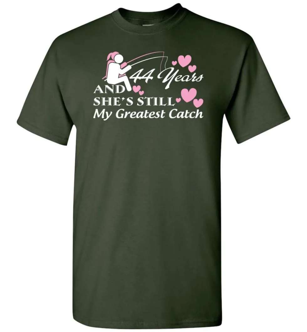 44 Years Anniversary She Still My Greatest Catch T-shirt