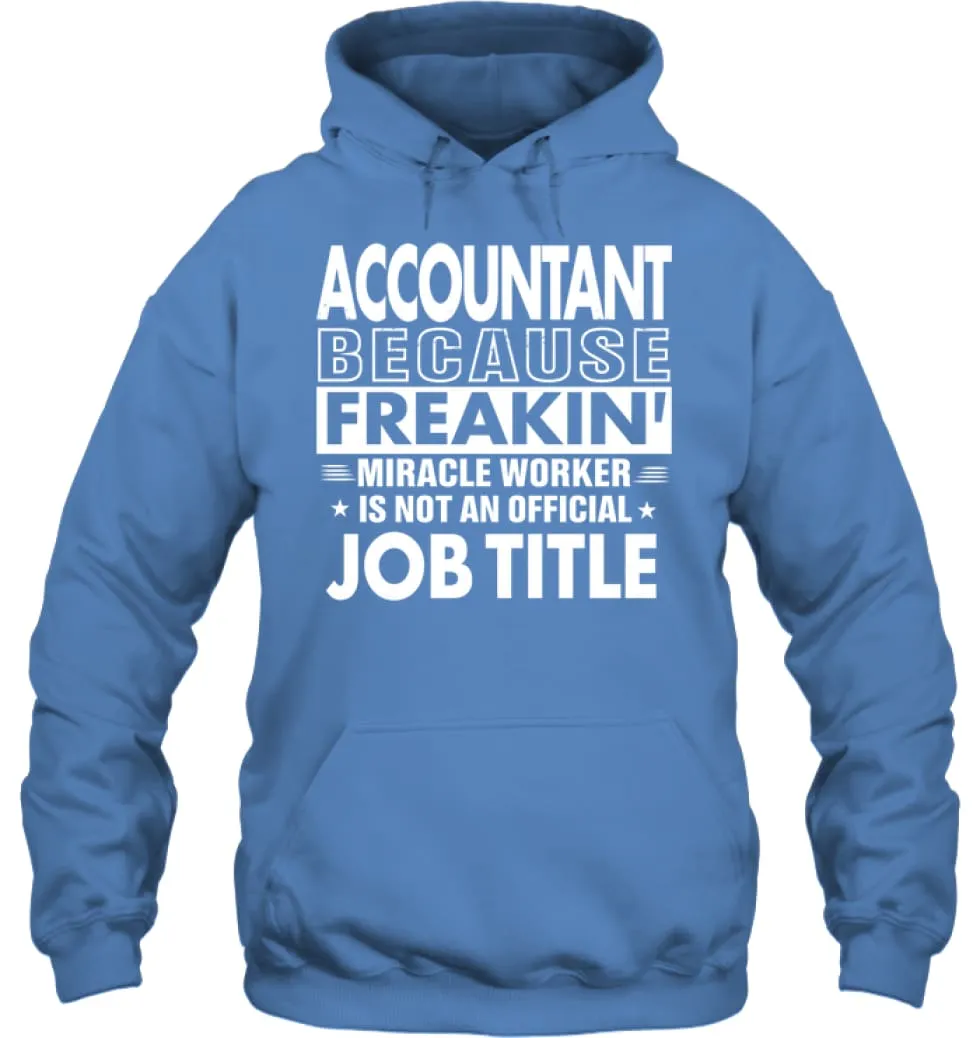 Accountant Because Freakin' Miracle Worker Job Title Hoodie