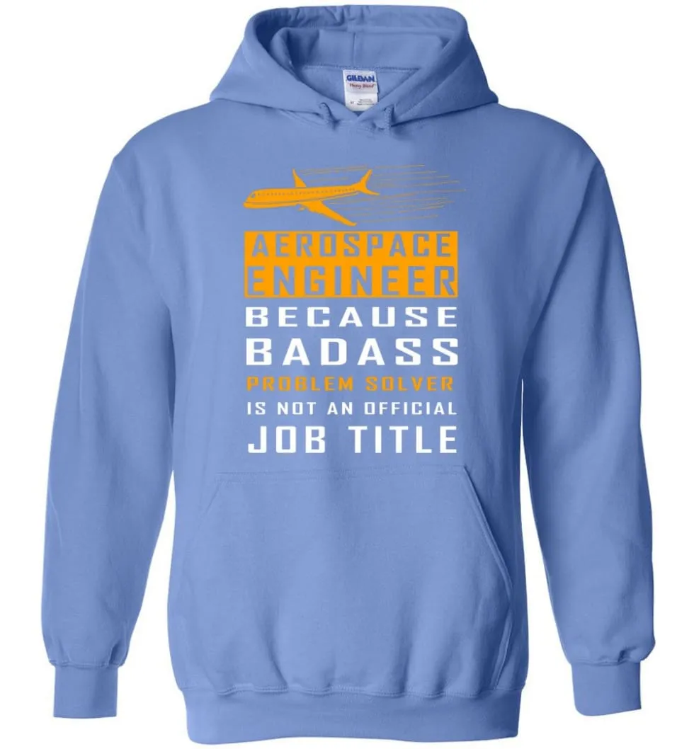 Aerospace Engineer Because Badass Problem Solver Is Not An Official Job Title - Hoodie