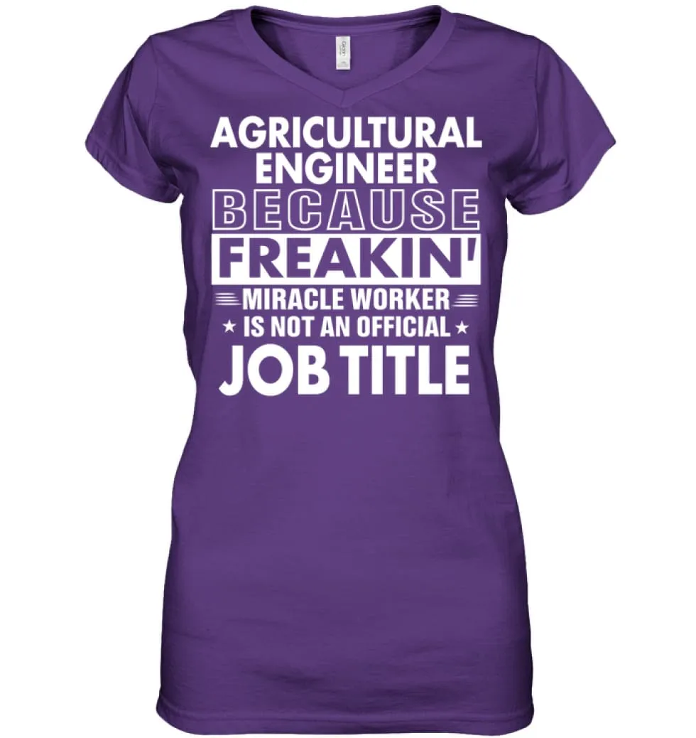 Agricultural Engineer Because Freakin' Miracle Worker Job Title Ladies V-Neck