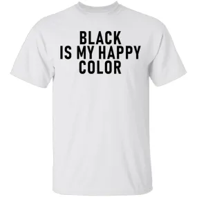 Black Is My Happy Color T-Shirt