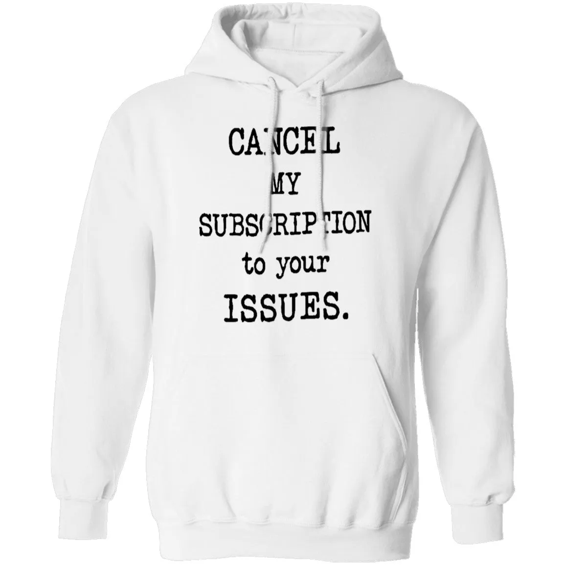 Cancel My Subscription to Your Issues T-Shirt