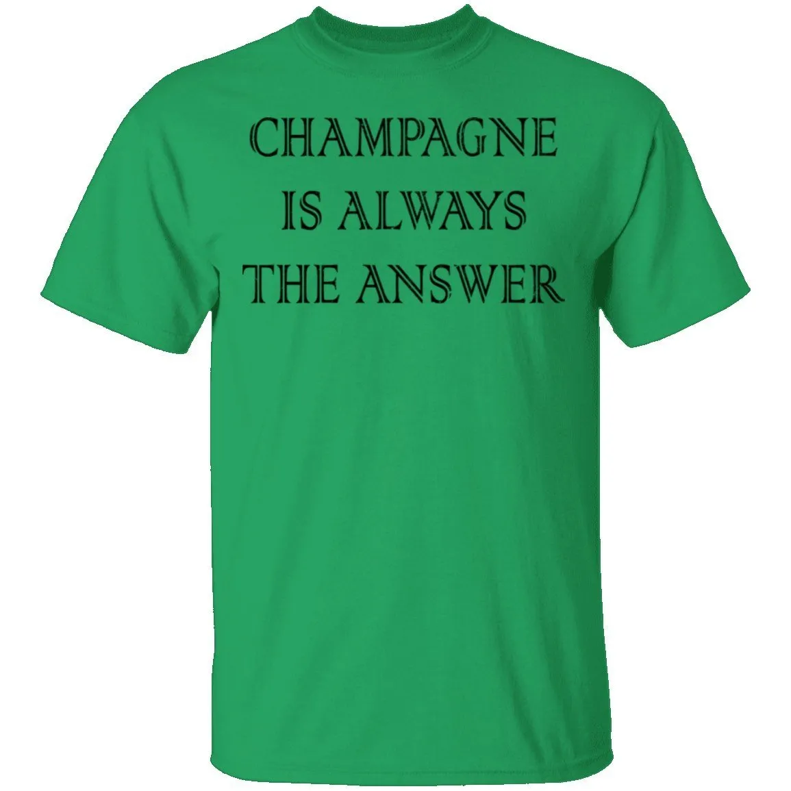 Champagne Is Always The Answer T-Shirt