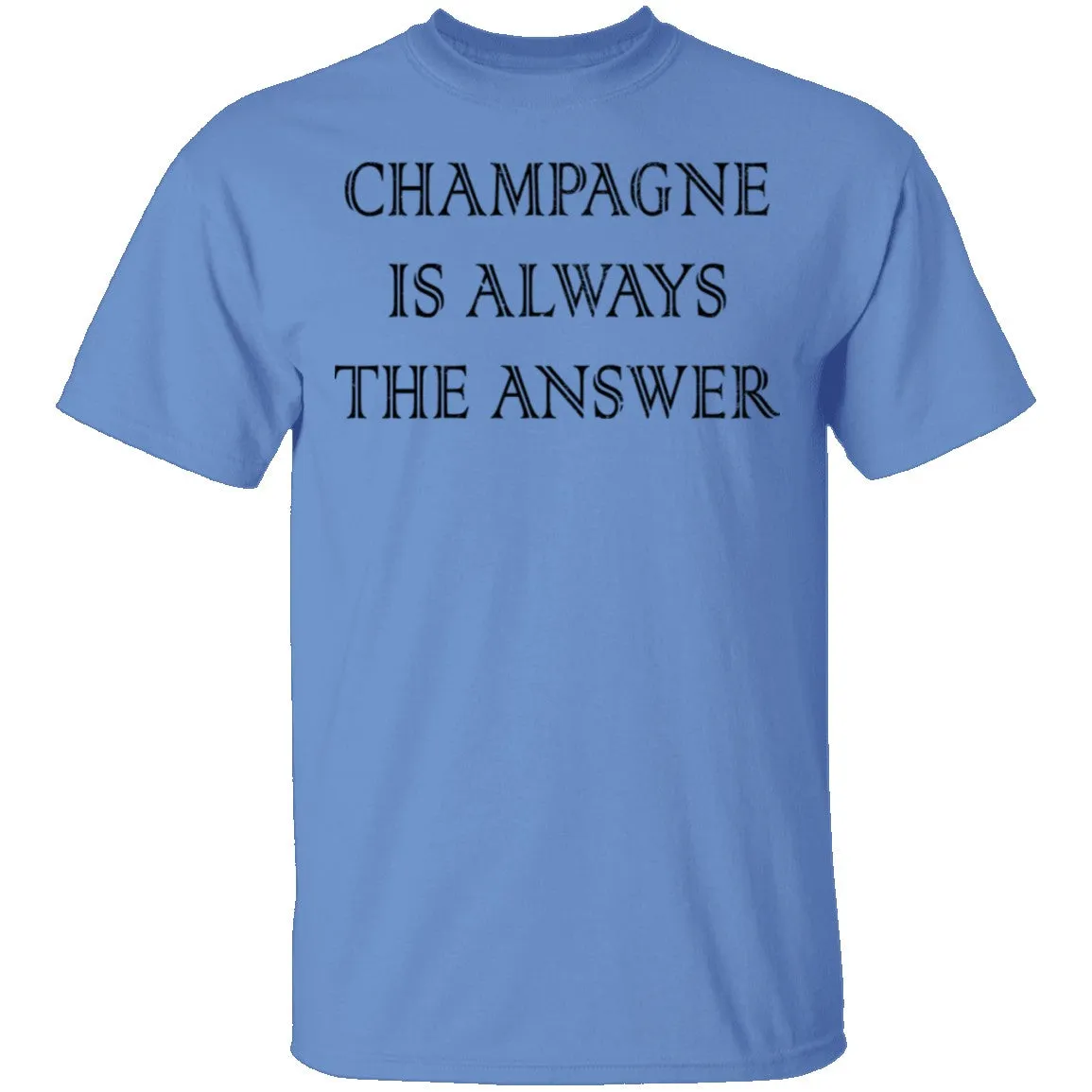 Champagne Is Always The Answer T-Shirt