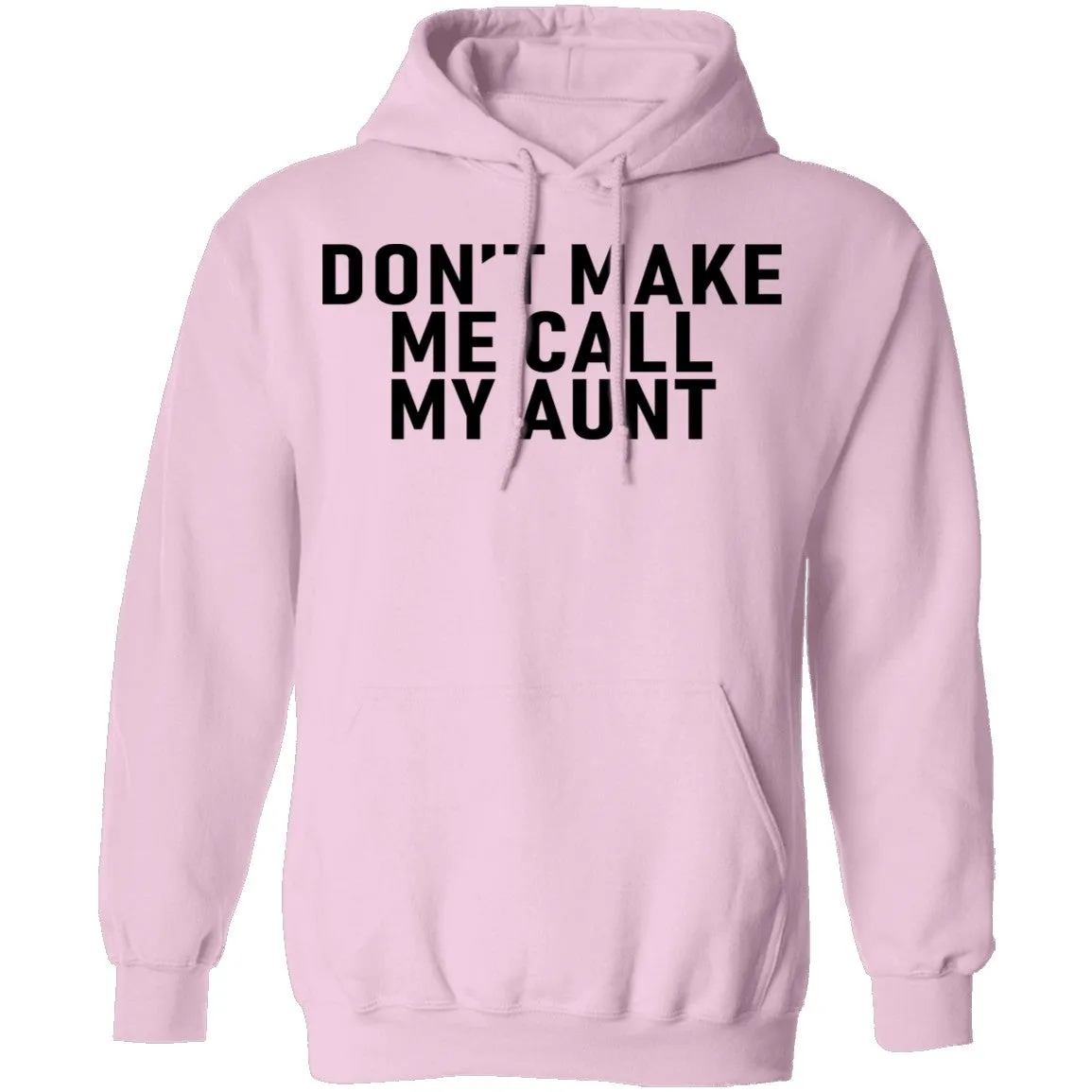 Don't Make Me Call My Aunt T-Shirt