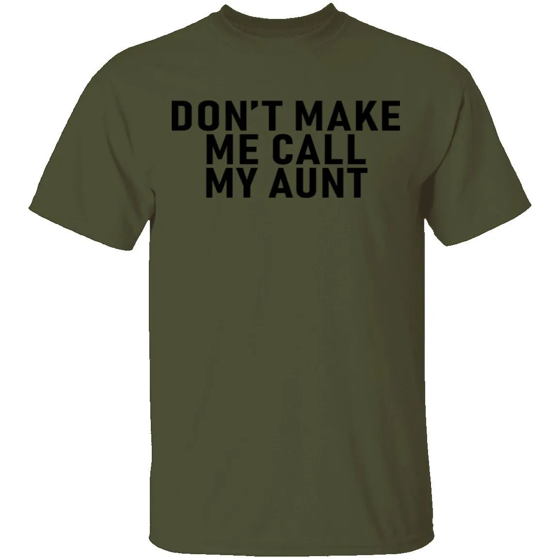 Don't Make Me Call My Aunt T-Shirt