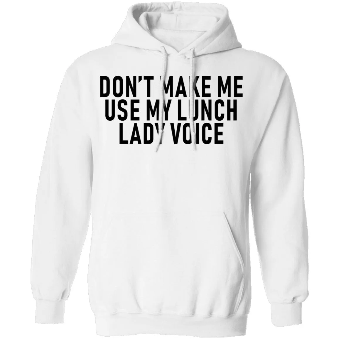 Dont Make Me Use My Lunch Lady Voice T-Shirt