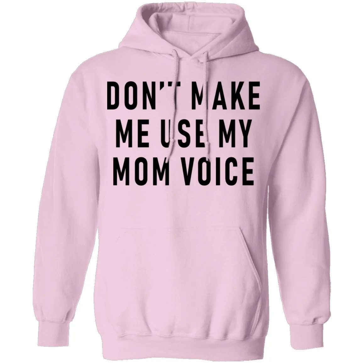 Don't Make Me Use My Mom Voice T-Shirt