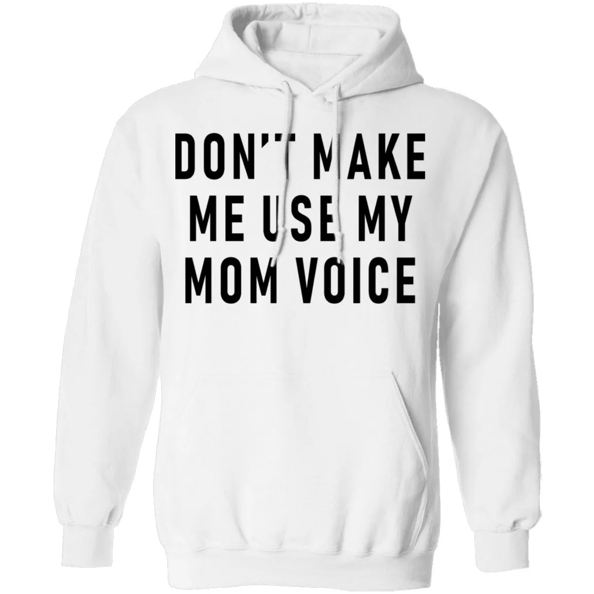 Don't Make Me Use My Mom Voice T-Shirt