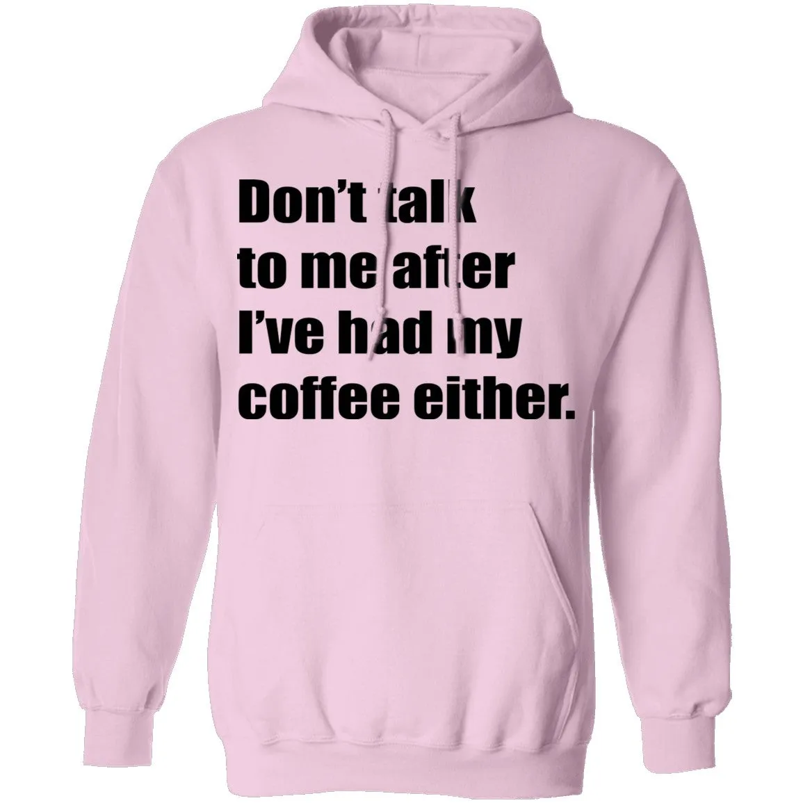 Don't talk to me after I've had my coffee either T-Shirt