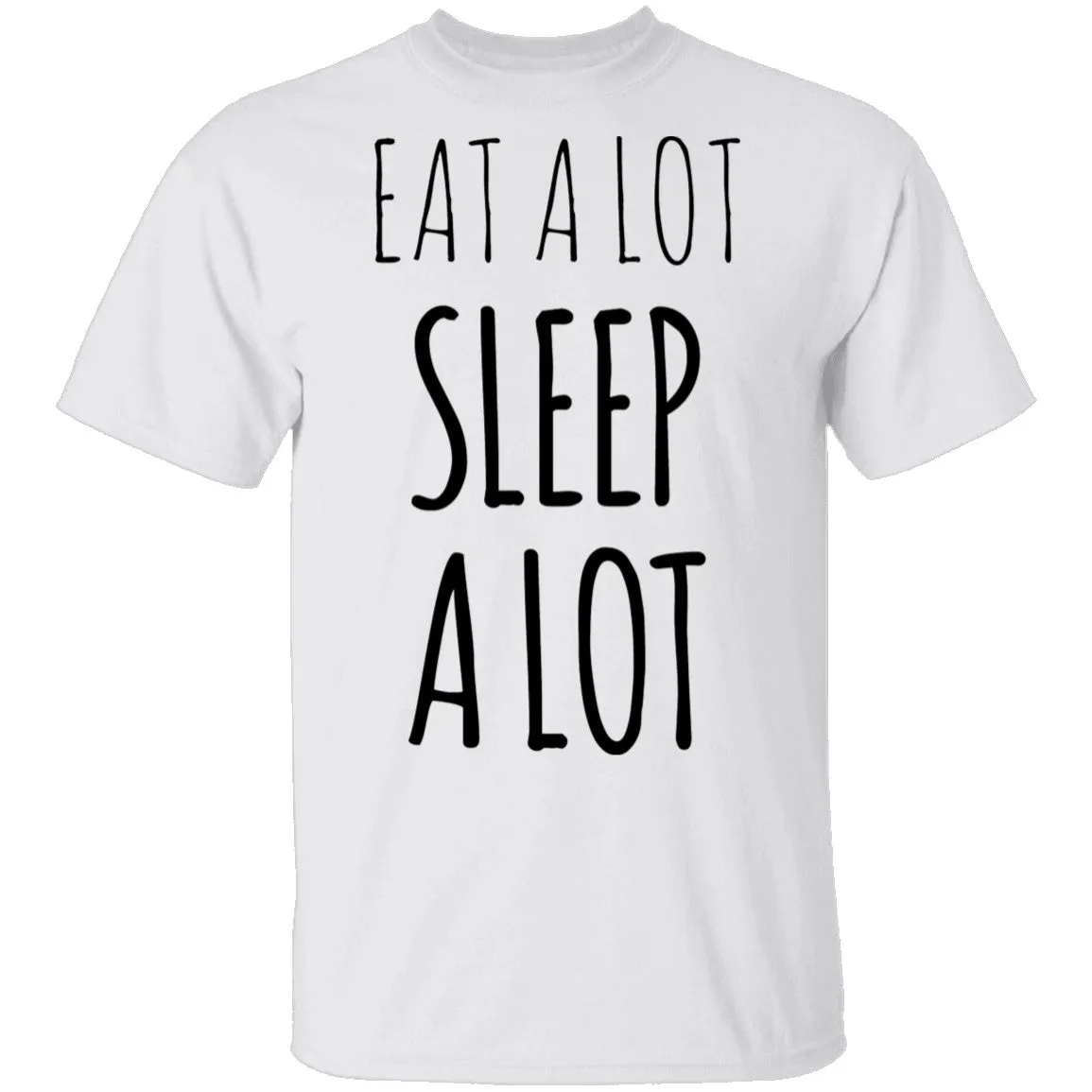 Eat a lot Sleep a lot T-Shirt