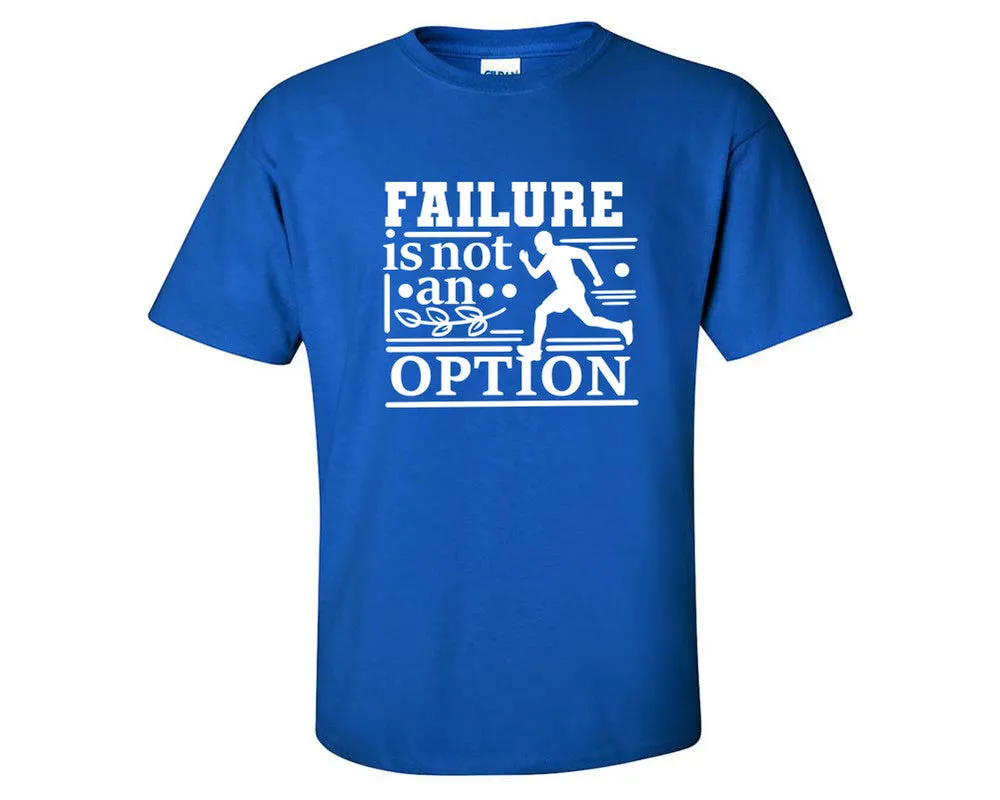 Failure is not An Option Men T Shirt