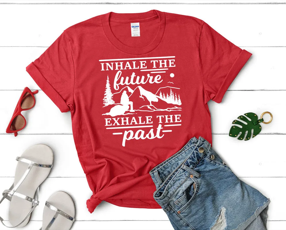 Inhale The Future Exhale The Past Woman T Shirt.