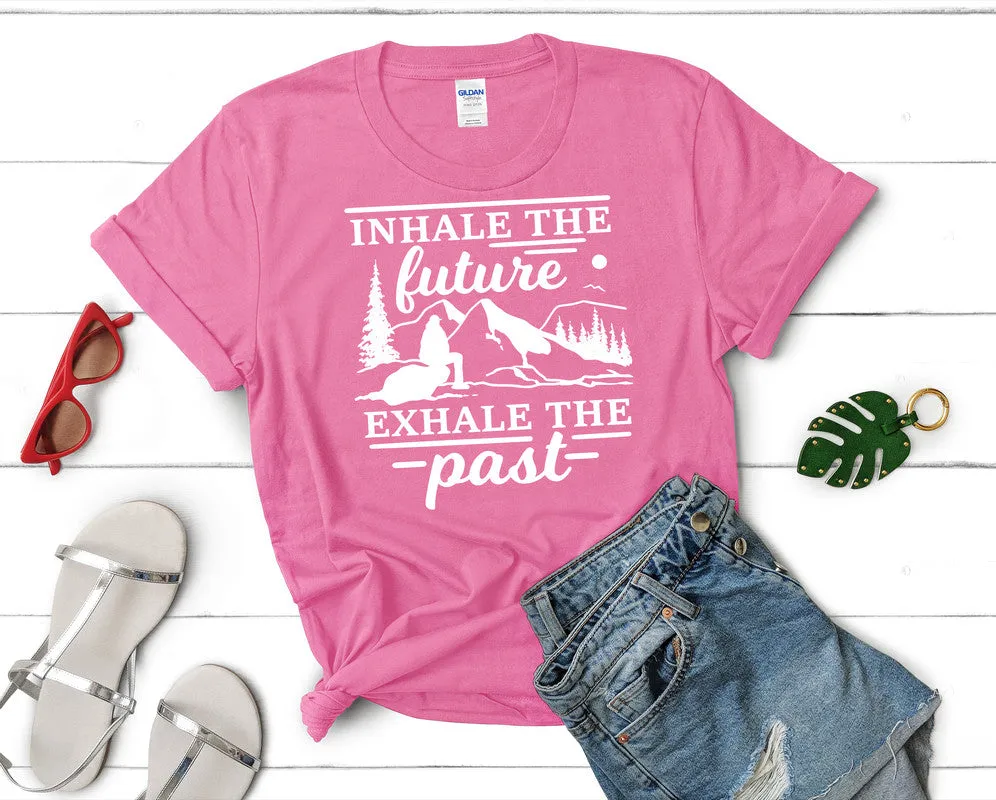 Inhale The Future Exhale The Past Woman T Shirt.