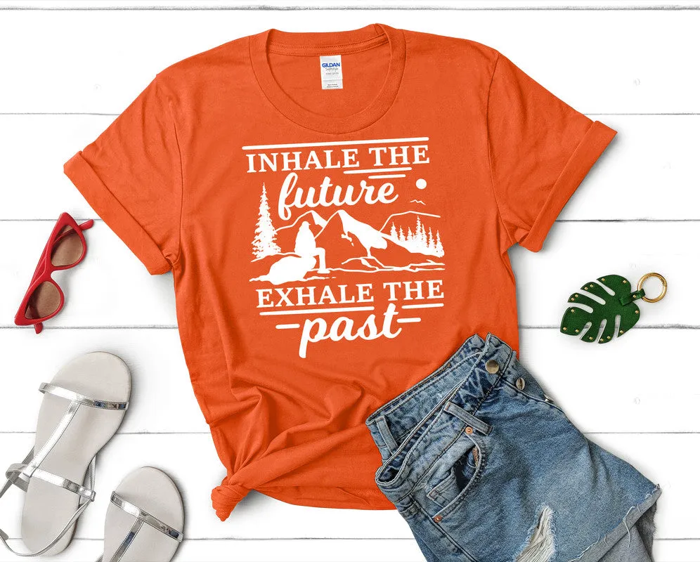 Inhale The Future Exhale The Past Woman T Shirt.