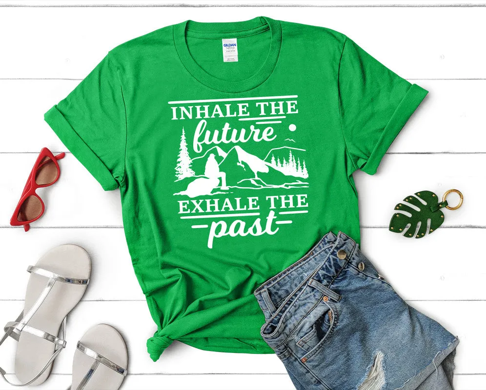 Inhale The Future Exhale The Past Woman T Shirt.