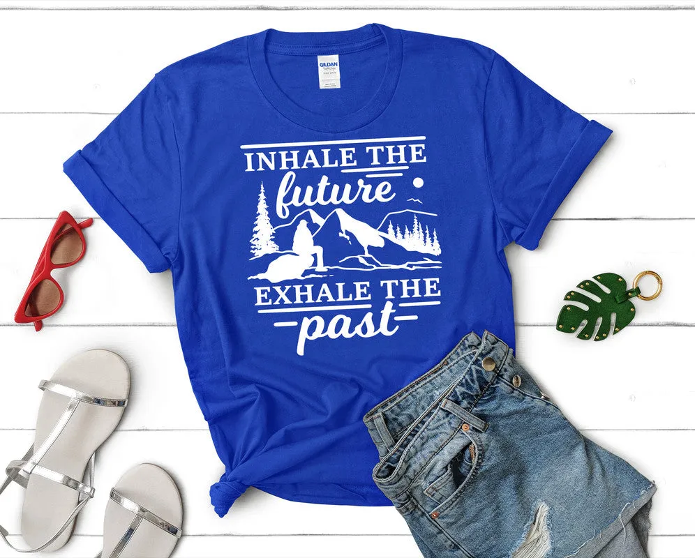 Inhale The Future Exhale The Past Woman T Shirt.