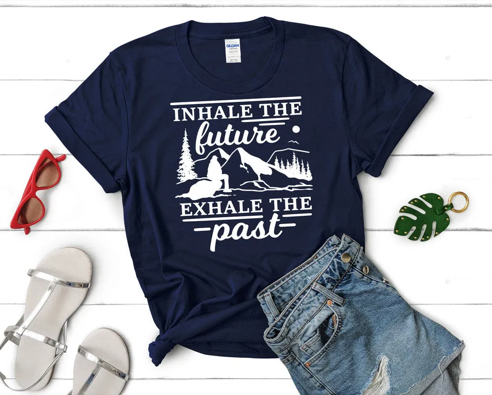 Inhale The Future Exhale The Past Woman T Shirt.